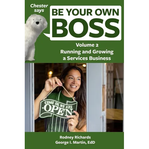 Chester says Be Your Own Boss Volume 2: Running and growing a services business - Paperback