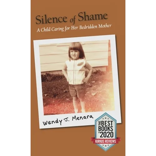 Silence of Shame: A Child Caring for Her Bedridden Mother - Hardcover