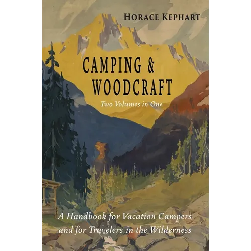 Camping and Woodcraft: Complete and Expanded Edition in Two Volumes - Paperback