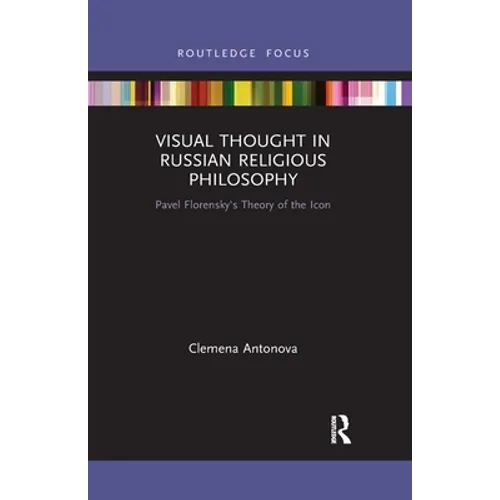 Visual Thought in Russian Religious Philosophy: Pavel Florensky's Theory of the Icon - Paperback