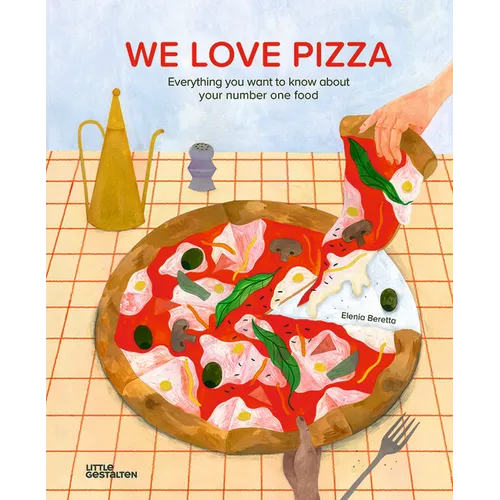 We Love Pizza: Everything You Want to Know about Your Number One Food - Hardcover