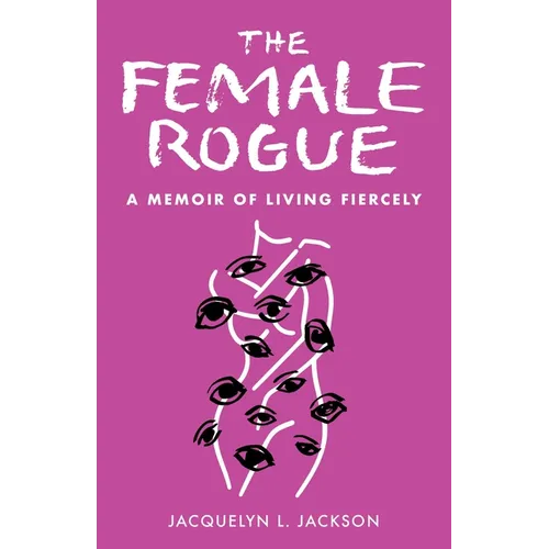 Female Rogue: A Memoir of Living Fiercely - Paperback