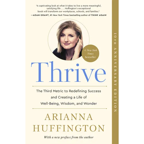 Thrive: The Third Metric to Redefining Success and Creating a Life of Well-Being, Wisdom, and Wonder - Paperback