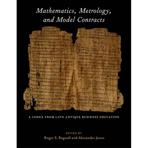 Mathematics, Metrology, and Model Contracts: A Codex from Late Antique Business Education (P.Math.) - Hardcover