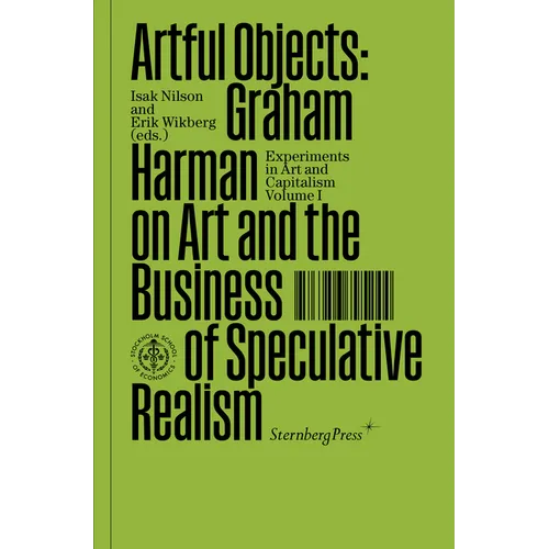 Artful Objects: Graham Harman on Art and the Business of Speculative Realism - Paperback