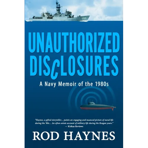 Unauthorized Disclosures: A Navy Memoir of the 1980s - Paperback