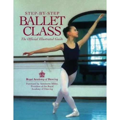Step-By-Step Ballet Class - Paperback