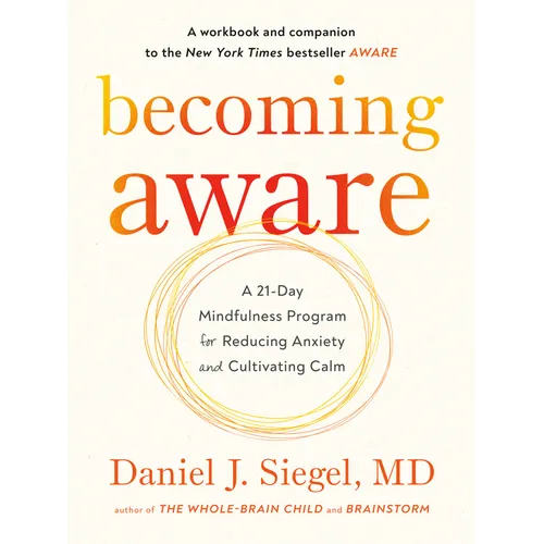 Becoming Aware: A 21-Day Mindfulness Program for Reducing Anxiety and Cultivating Calm - Paperback