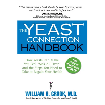The Yeast Connection Handbook: How Yeasts Can Make You Feel "Sick All Over" and the Steps You Need to Take to Regain Your Health - Paperback
