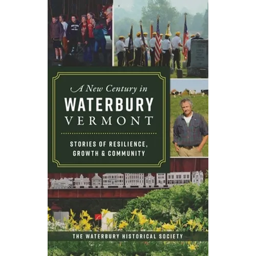 New Century in Waterbury, Vermont: Stories of Resilience, Growth & Community - Hardcover