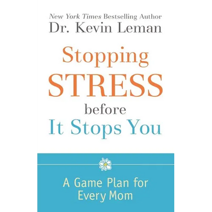 Stopping Stress Before It Stops You: A Game Plan for Every Mom - Paperback