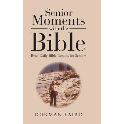 Senior Moments with the Bible: Brief Daily Bible Lessons for Seniors - Hardcover