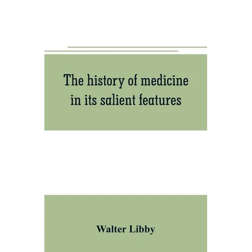 The history of medicine in its salient features - Paperback