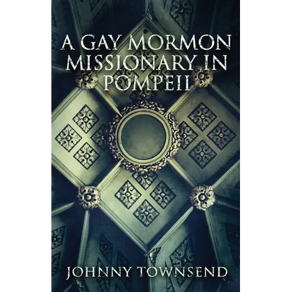 A Gay Mormon Missionary in Pompeii - Paperback