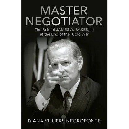 Master Negotiator: The Role of James A. Baker, Iii at the End of the Cold War - Paperback