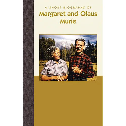 A Short Biography of Margaret and Olaus Murie - Hardcover