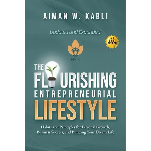 The Flourishing Entrepreneurial Lifestyle: Habits and Principles for Personal Growth, Business Success, and Building Your Dream Life - Paperback