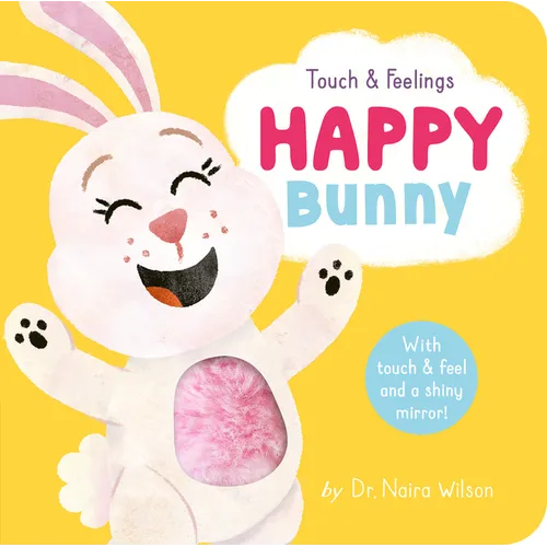Happy Bunny: Touch and Feelings: With Touch & Feel and a Shiny Mirror! - Board Book