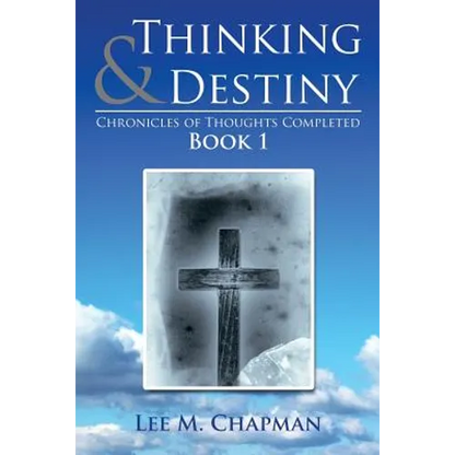Thinking & Destiny: Chronicles of Thoughts Completed: Book 1 - Paperback