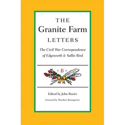 The Granite Farm Letters: The Civil War Correspondence of Edgeworth and Sallie Bird - Paperback