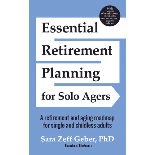 Essential Retirement Planning for Solo Agers: A Retirement and Aging Roadmap for Single and Childless Adults (Retirement Planning Book, Aging, Estate - Paperback