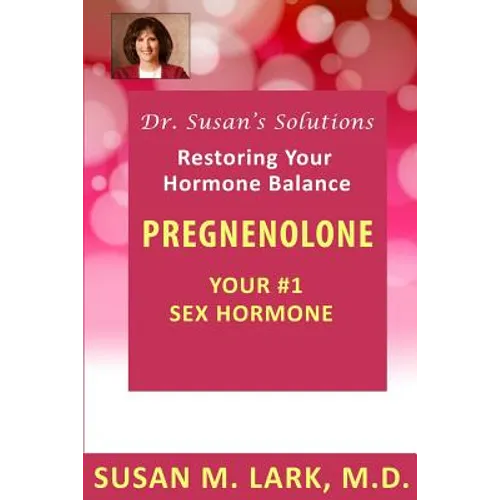 Dr. Susan's Solutions: Pregnenolone - Your #1 Sex Hormone - Paperback