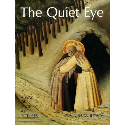 The Quiet Eye: A Way of Looking at Pictures - Hardcover