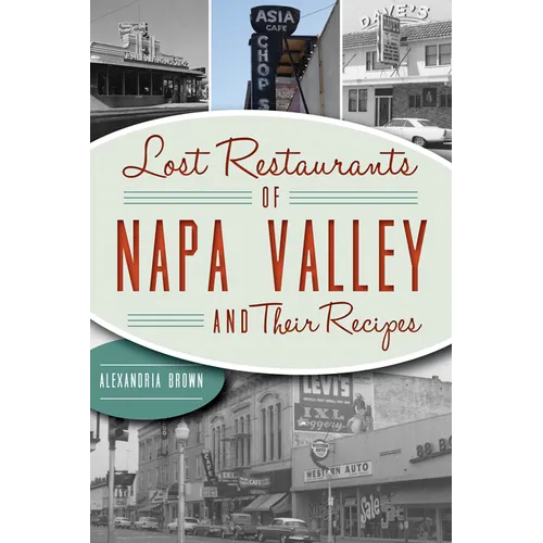 Lost Restaurants of Napa Valley and Their Recipes - Paperback