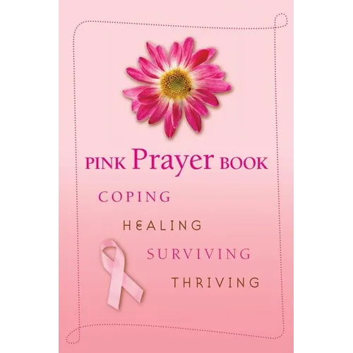 Pink Prayer Book: Coping, Healing, Surviving, Thriving - Paperback