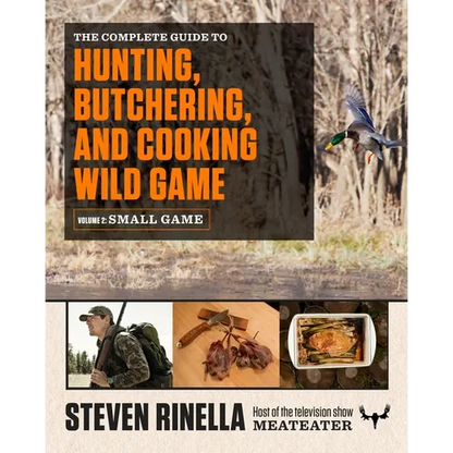 The Complete Guide to Hunting, Butchering, and Cooking Wild Game, Volume 2: Small Game and Fowl - Paperback