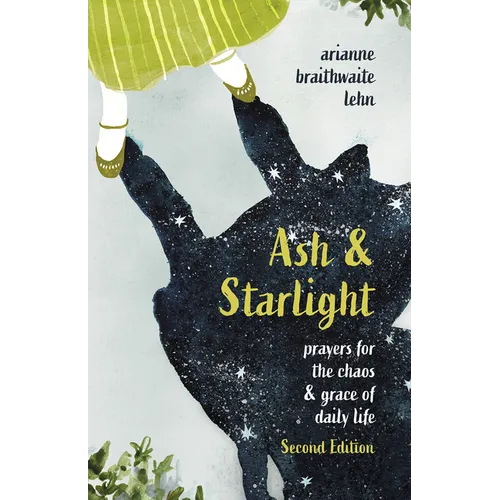 Ash and Starlight: Prayers for the Chaos & Grace of Daily Life - Paperback