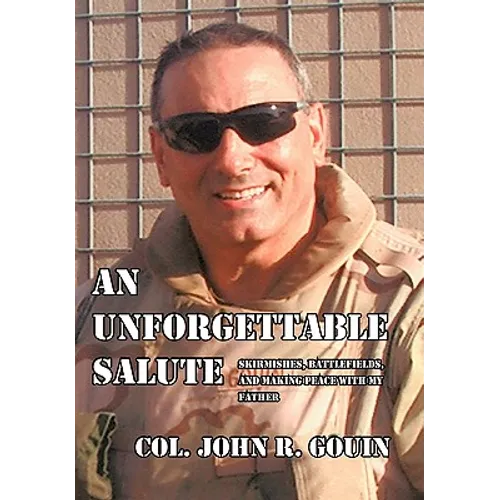 An Unforgettable Salute: Skirmishes, Battlefields, and Making Peace with My Father - Hardcover