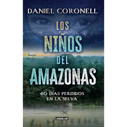 Los Niños del Amazonas: 40 Días Perdidos En La Selva / The Children of the Amazon - Paperback