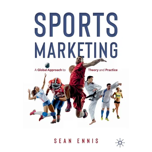 Sports Marketing: A Global Approach to Theory and Practice - Paperback