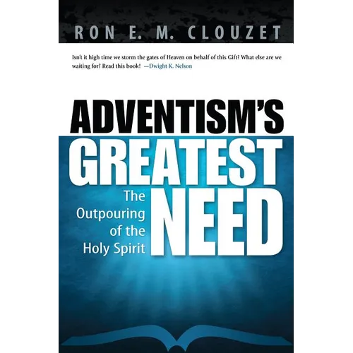 Adventism's Greatest Need: The Outpouring of the Holy Spirit - Paperback