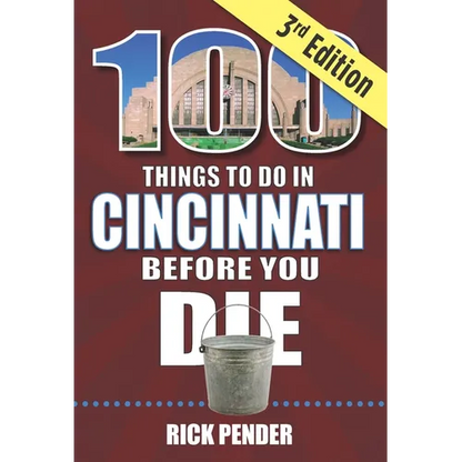 100 Things to Do in Cincinnati Before You Die, 3rd Edition - Paperback