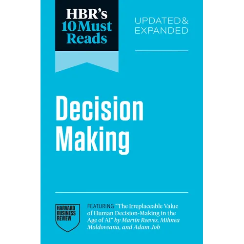 Hbr's 10 Must Reads on Decision-Making, Updated and Expanded (Featuring the Irreplaceable Value of Human Decision-Making in the Age of AI by Martin Re - Paperback