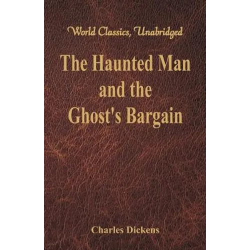 The Haunted Man and the Ghost's Bargain (World Classics, Unabridged) - Paperback