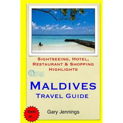 Maldives Travel Guide: Sightseeing, Hotel, Restaurant & Shopping Highlights - Paperback