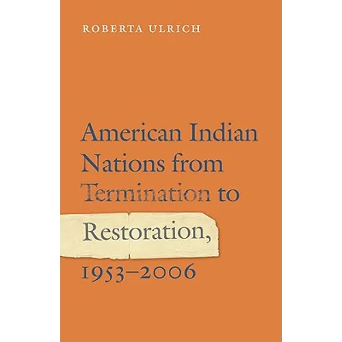 American Indian Nations from Termination to Restoration, 1953-2006 - Hardcover