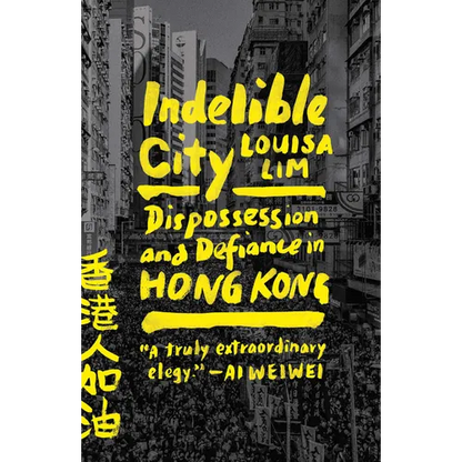 Indelible City: Dispossession and Defiance in Hong Kong - Paperback