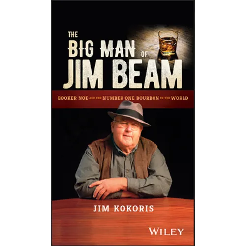 The Big Man of Jim Beam: Booker Noe and the Number-One Bourbon in the World - Hardcover
