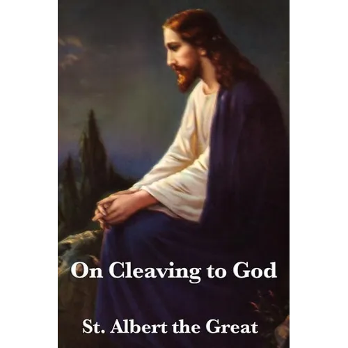 On Cleaving to God: A Treatise on Contemplation, Spiritual Discipline, and Union with the Divine - Paperback