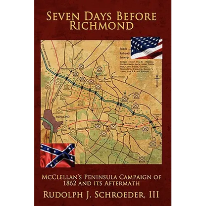 Seven Days Before Richmond: McClellan's Peninsula Campaign of 1862 and its Aftermath - Paperback