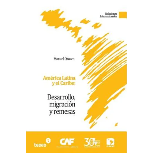 América Latina y el Caribe: Desarrollo, migración y remesas - Paperback