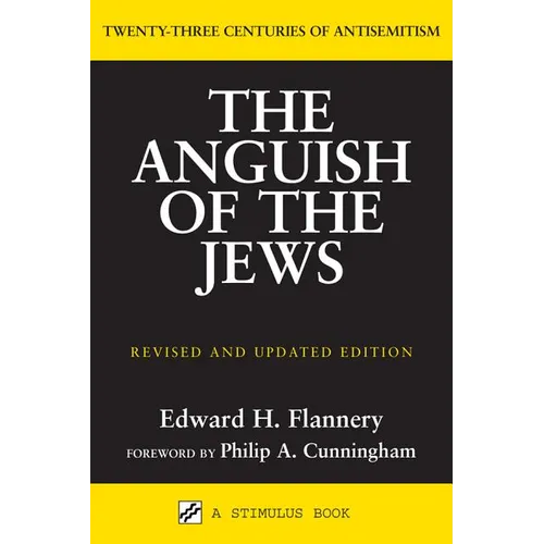 Anguish of the Jews (Revised and Updated): Twenty-Three Centuries of Antisemitism - Paperback