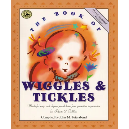 The Book of Wiggles & Tickles: Wonderful Songs and Rhymes Passed Down from Generation to Generation for Infants & Toddlers - Paperback