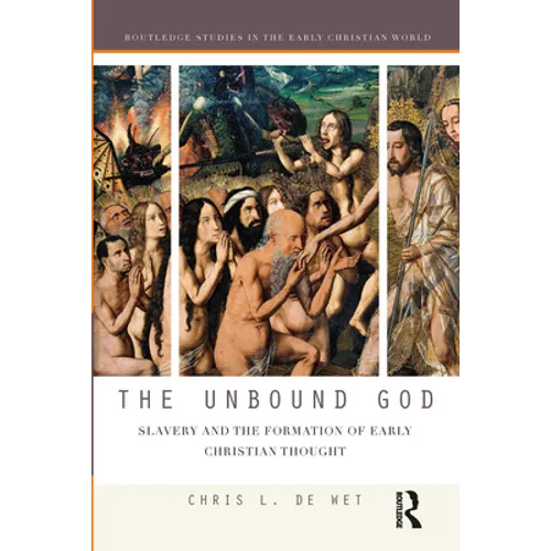 The Unbound God: Slavery and the Formation of Early Christian Thought - Paperback