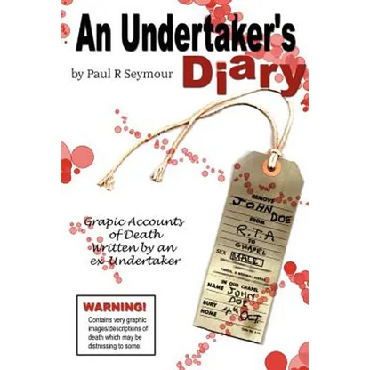 An Undertaker's Diary: Putting You in the Same Room as Death! - Paperback