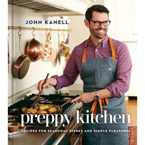 Preppy Kitchen: Recipes for Seasonal Dishes and Simple Pleasures (a Cookbook) - Hardcover